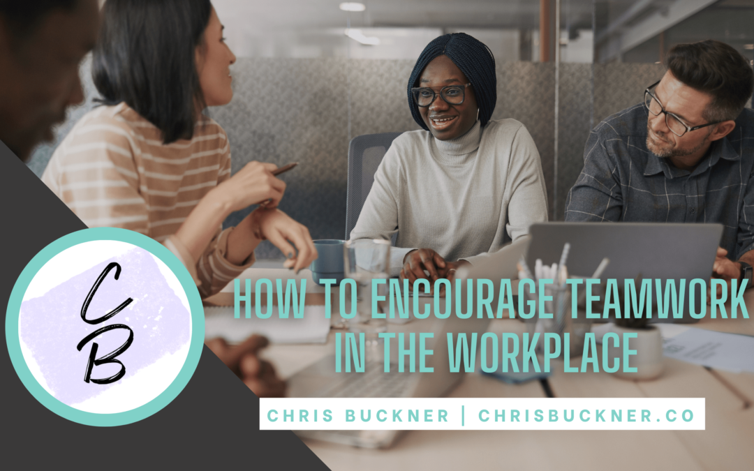 How to Encourage Teamwork in the Workplace